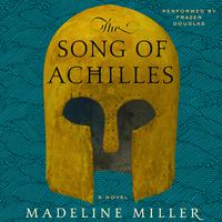View audiobook of The Song of Achilles by Madeline Miller