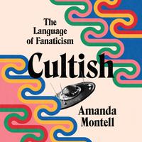 View audiobook of Cultish by Amanda Montell