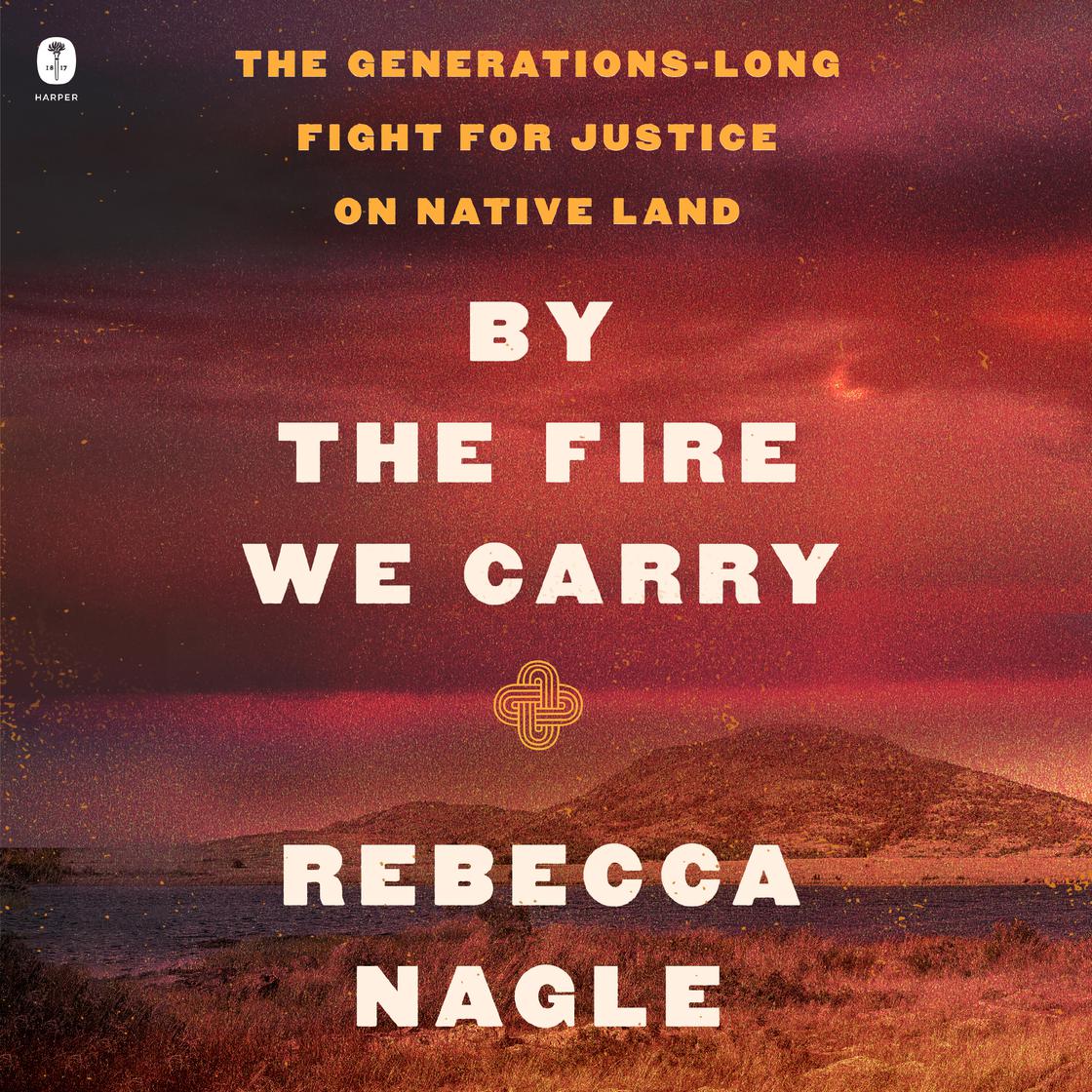 View audiobook of By the Fire We Carry by Rebecca Nagle