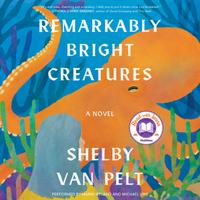 View audiobook of Remarkably Bright Creatures by Shelby Van Pelt