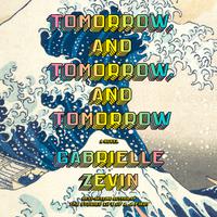 View audiobook of Tomorrow, and Tomorrow, and Tomorrow by Gabrielle Zevin