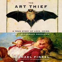 View audiobook of The Art Thief by Michael Finkel