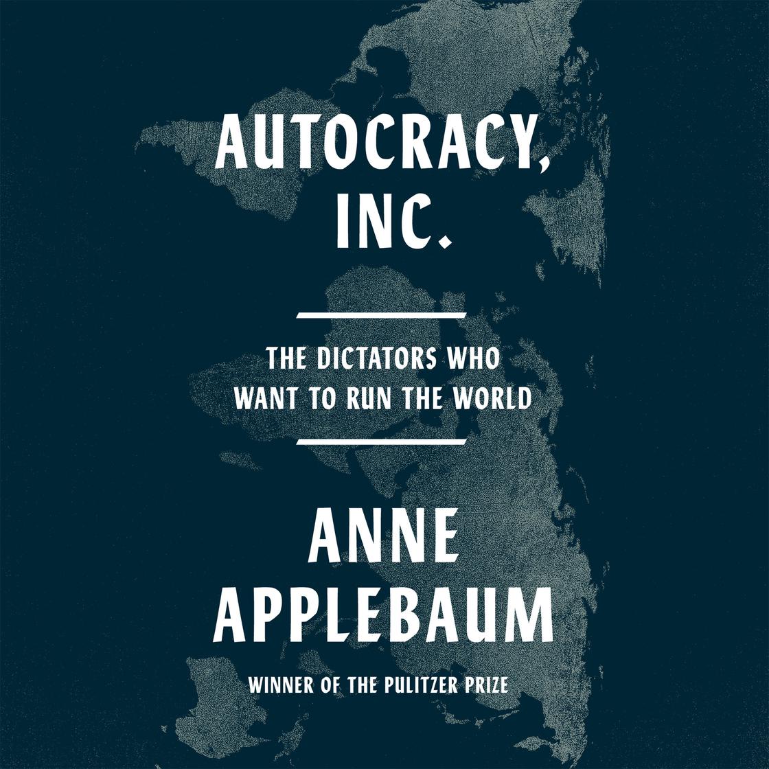 View audiobook of Autocracy, Inc. by Anne Applebaum