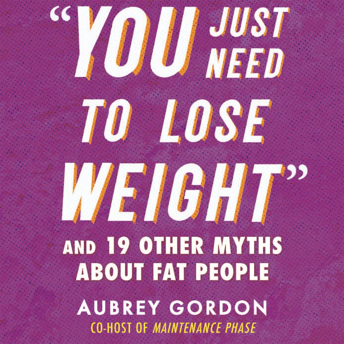 View audiobook of "You Just Need to Lose Weight" by Aubrey Gordon
