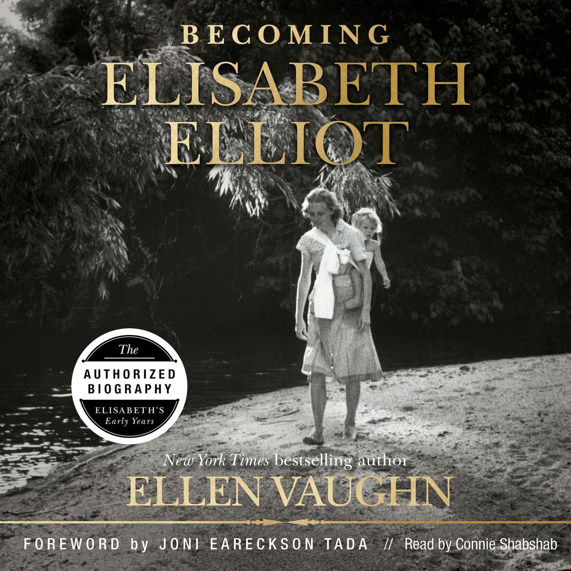 View audiobook of Becoming Elisabeth Elliot by Ellen Vaughn & Joni Eareckson Tada
