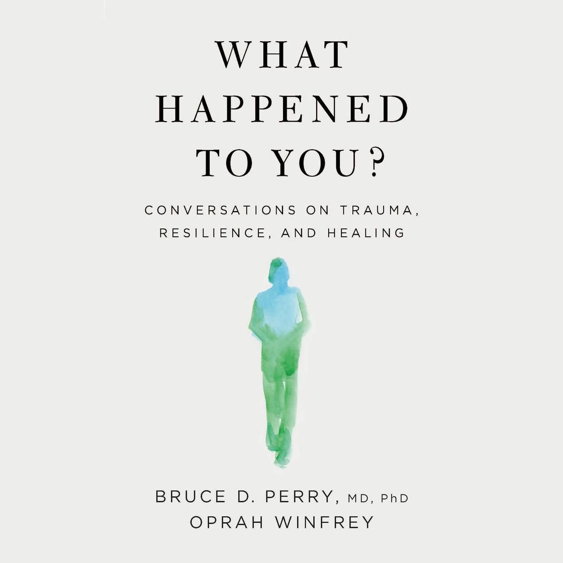 View audiobook of What Happened to You? by Oprah Winfrey & Bruce D. Perry