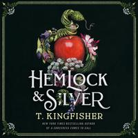 View audiobook of Hemlock & Silver by T. Kingfisher