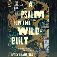View audiobook of A Psalm for the Wild-Built by Becky Chambers