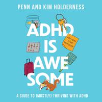 View audiobook of ADHD is Awesome by Penn Holderness & Kim Holderness