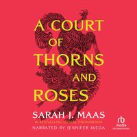 View audiobook of A Court of Thorns and Roses by Sarah J. Maas