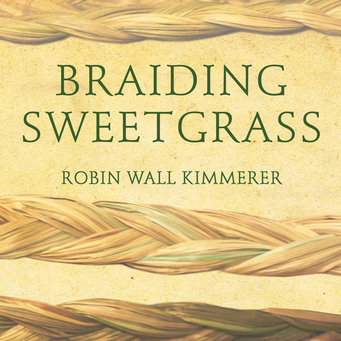 View audiobook of Braiding Sweetgrass by Robin Wall Kimmerer