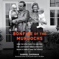 View audiobook of Bonfire of the Murdochs by Gabriel Sherman