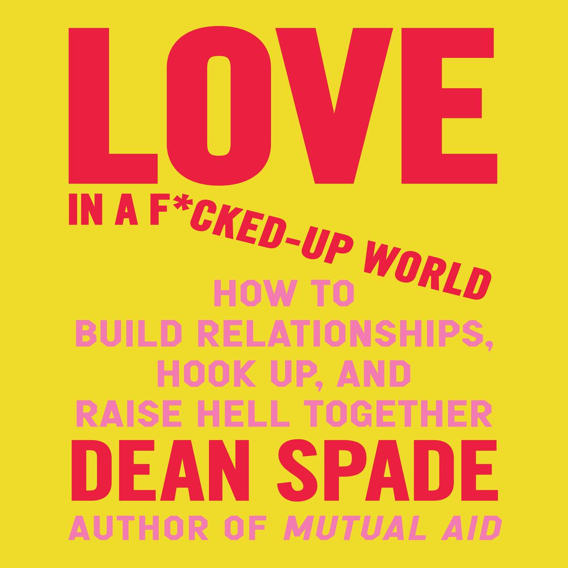 View audiobook of Love in a F*cked-Up World by Dean Spade