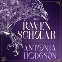 View audiobook of The Raven Scholar by Antonia Hodgson