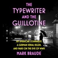 View audiobook of The Typewriter and the Guillotine by Mark Braude