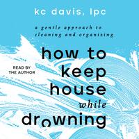 View audiobook of How to Keep House While Drowning by KC Davis