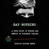 View audiobook of Say Nothing by Patrick Radden Keefe