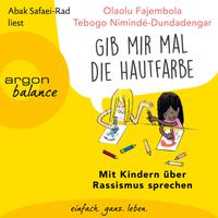 View audiobook of "Gib mir mal die Hautfarbe" - Mit Kindern über Rassismus sprechen (Ungekürzt) by Tebogo Nimindé-Dundadengar & Olaolu Fajembola
