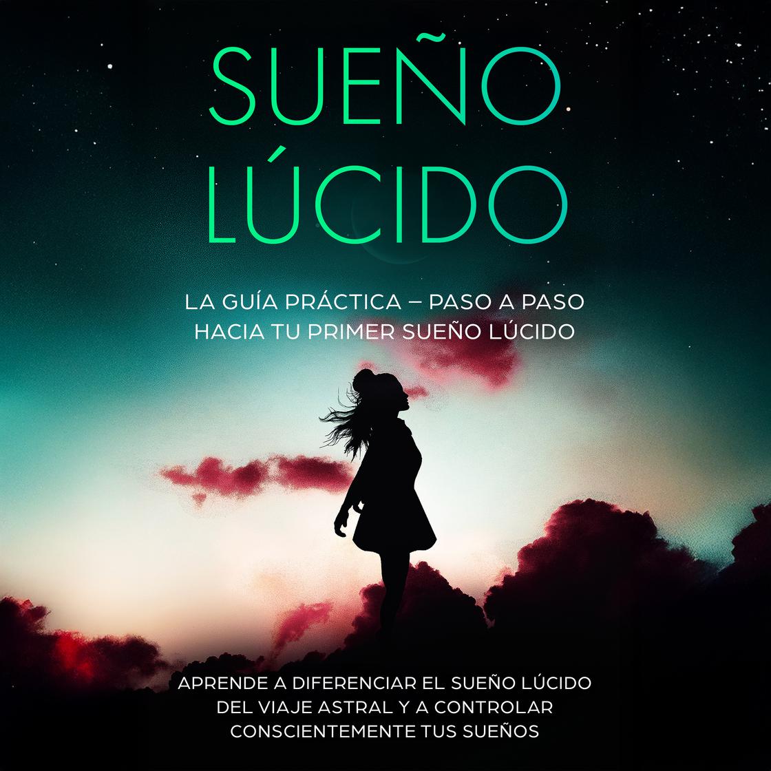 View audiobook of Sueño Lúcido: La Guía Práctica – Paso a Paso hacia tu Primer Sueño Lúcido | Aprende a diferenciar el sueño lúcido del viaje astral y a controlar conscientemente tus sueños by Lorina Blumenberg