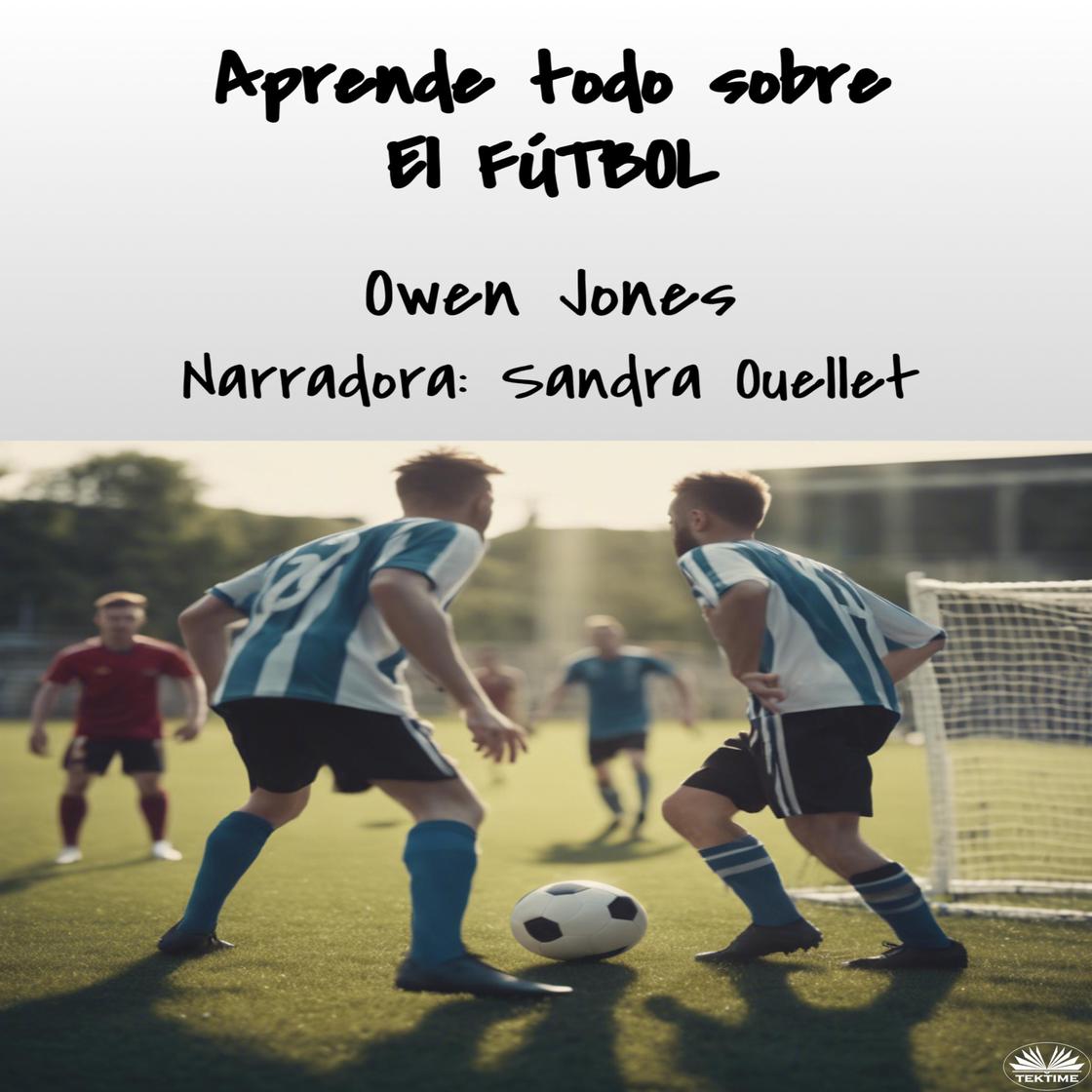 View audiobook of Aprende Todo Sobre El FÚTBOL by Owen Jones
