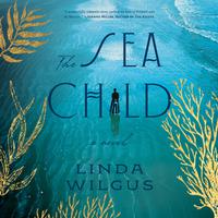 View audiobook of The Sea Child by Linda Wilgus