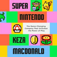 View audiobook of Super Nintendo by Keza MacDonald