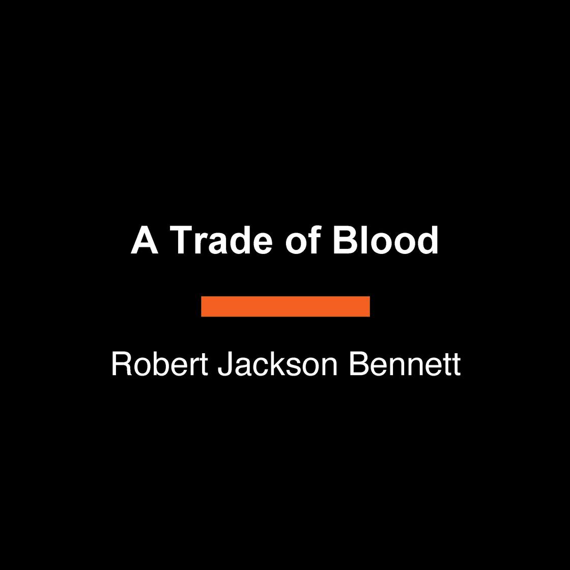 View audiobook of A Trade of Blood by Robert Jackson Bennett
