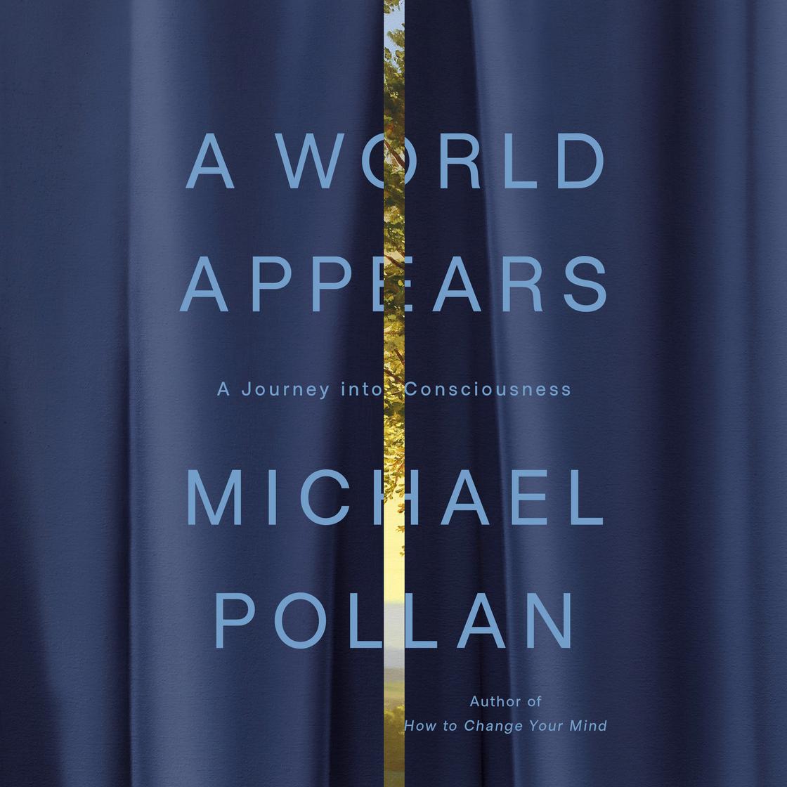 View audiobook of A World Appears by Michael Pollan