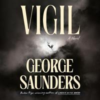 View audiobook of Vigil by George Saunders