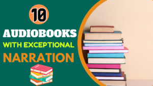 10 Audiobooks with Exceptional Narration That Will Keep You Hooked